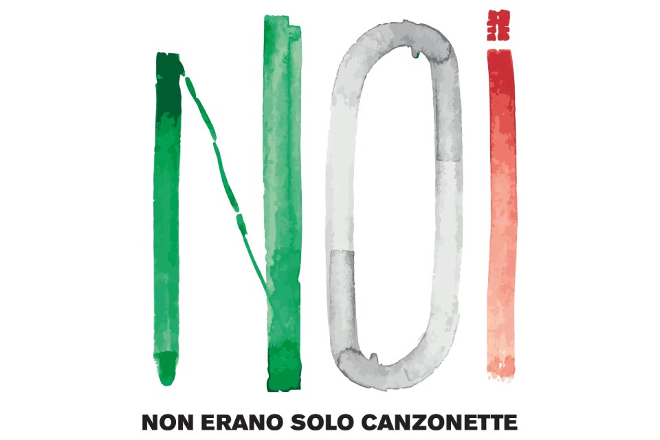 noi. non erano solo canzonette